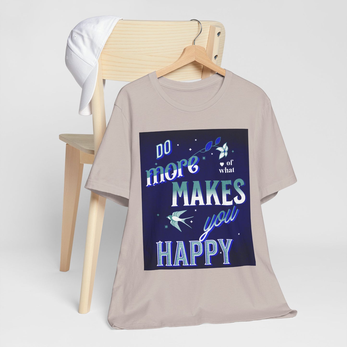 Unisex Motivational Tee - Do More of What Makes You Happy, Inspirational Shirt, Gift for Her, Mental Health Awareness, Everyday Comfort