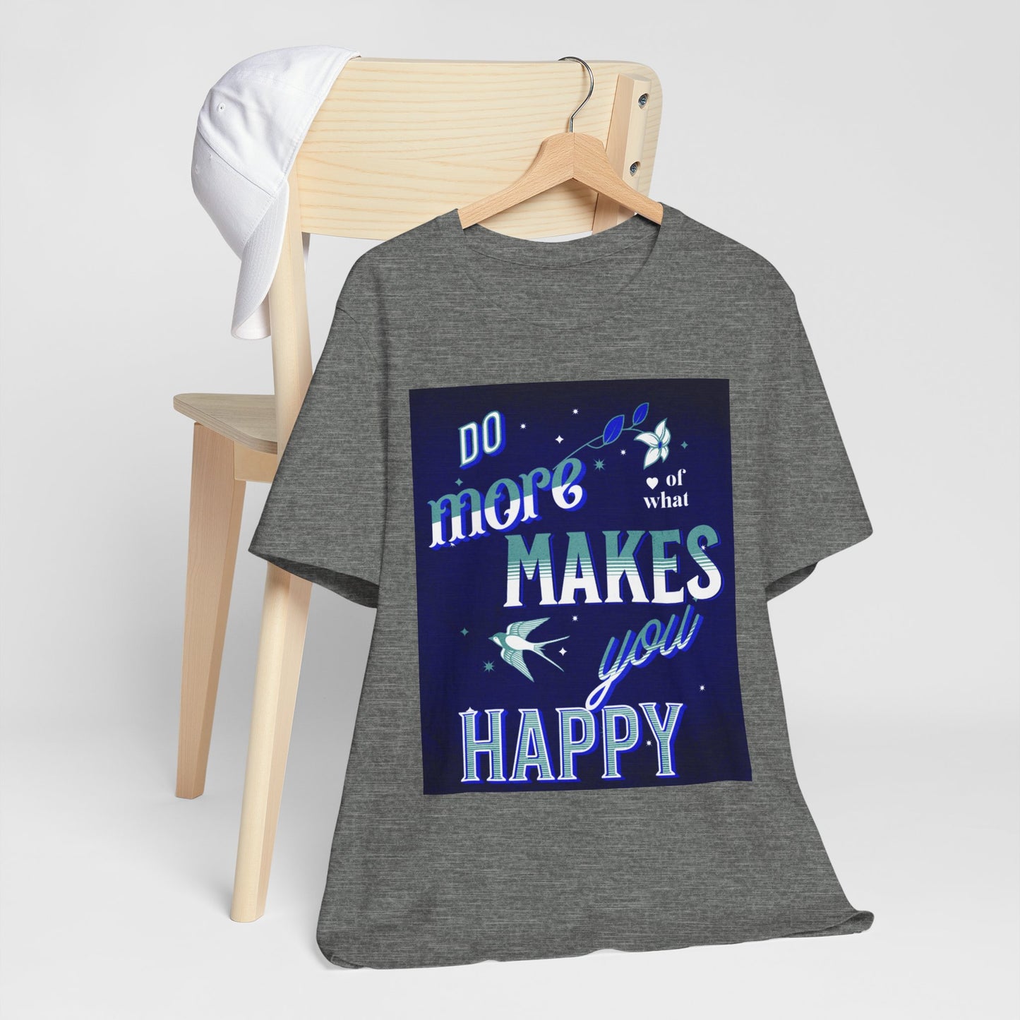 Unisex Motivational Tee - Do More of What Makes You Happy, Inspirational Shirt, Gift for Her, Mental Health Awareness, Everyday Comfort