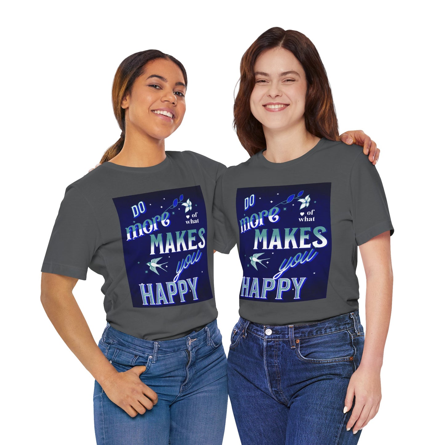 Unisex Motivational Tee - Do More of What Makes You Happy, Inspirational Shirt, Gift for Her, Mental Health Awareness, Everyday Comfort