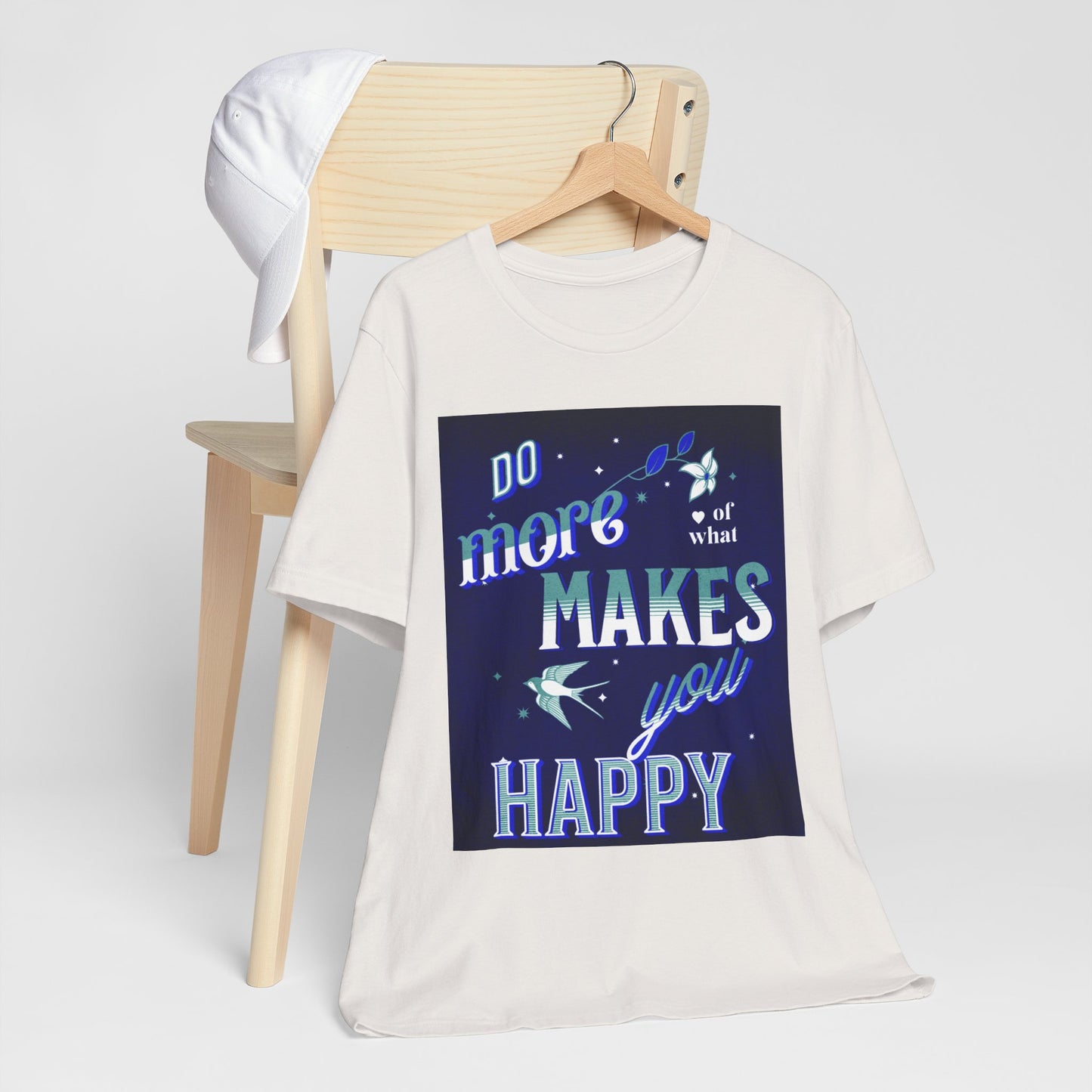 Unisex Motivational Tee - Do More of What Makes You Happy, Inspirational Shirt, Gift for Her, Mental Health Awareness, Everyday Comfort